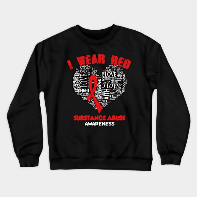 I Wear Red For Substance Abuse Awareness Faith Hope Love - Heart Ribbon Awareness Crewneck Sweatshirt by BoongMie